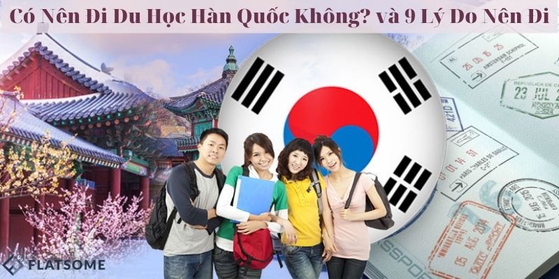 Có Nên Đi Du Học Hàn Quốc Không_ và 9 Lý Do Nên Đi